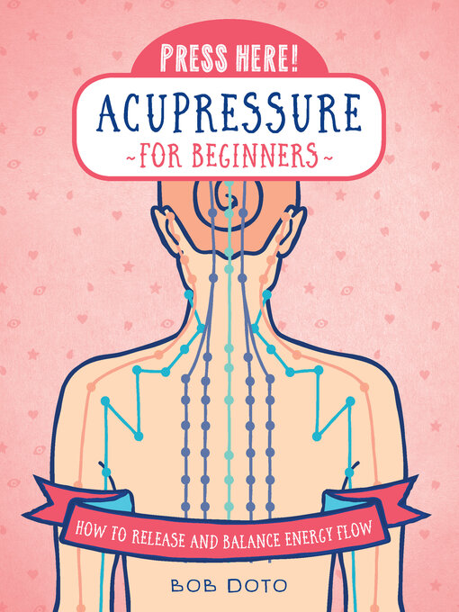 Title details for Press Here! Acupressure for Beginners by Bob Doto - Available